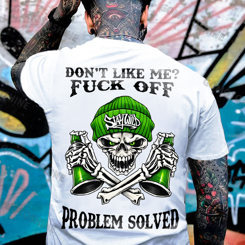 DON'T LIKE ME FUCK OFF Stay Wild Defiant Skeleton Print Men's T-shirt Image - 5