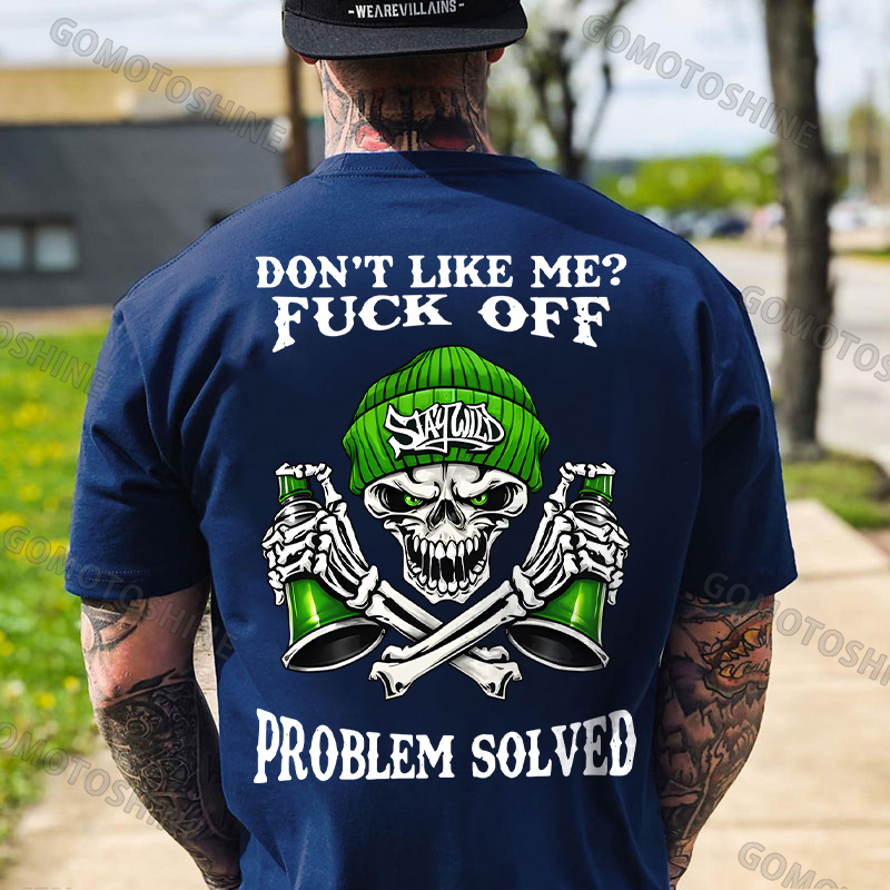 DON'T LIKE ME FUCK OFF Stay Wild Defiant Skeleton Print Men's T-shirt Image - 6