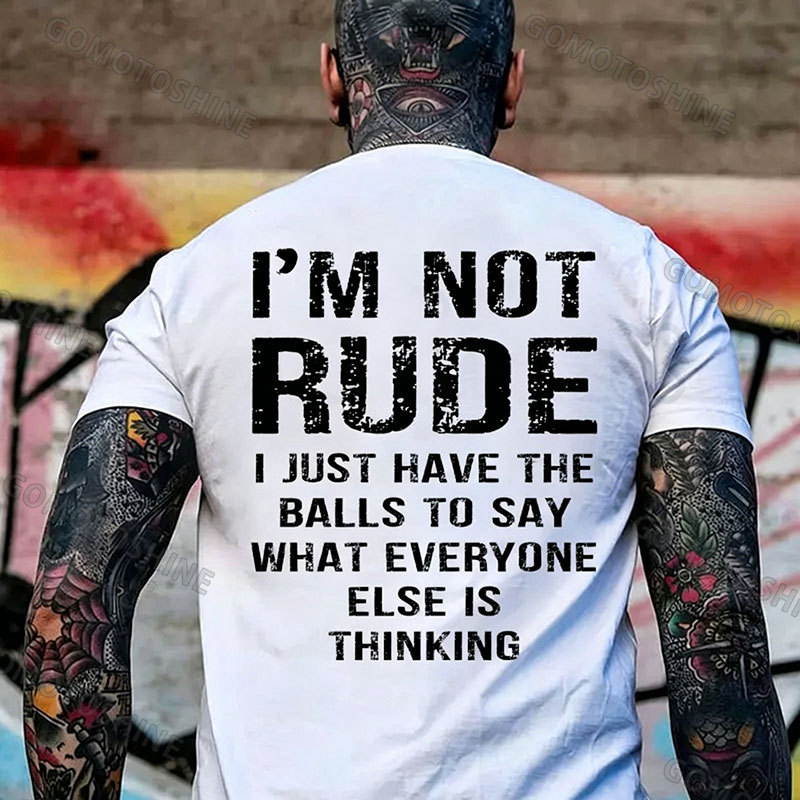 I'M NOT RUDE I JUST HAVE THE   BALLS TO SAY Print Men's T-Shirt Print Men's T-Shirt