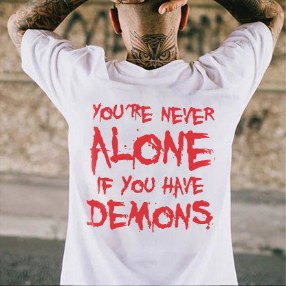 YOU'RE NEVER ALONE IF YOU HAVE DEMONS Black Print T-shirt Image - 6