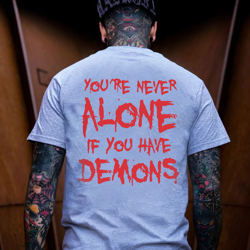 YOU'RE NEVER ALONE IF YOU HAVE DEMONS Black Print T-shirt Image - 8
