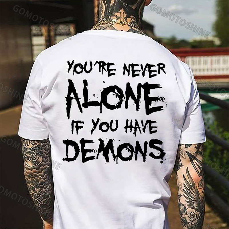 YOU'RE NEVER ALONE IF YOU HAVE DEMONS Black Print T-shirt Image - 7