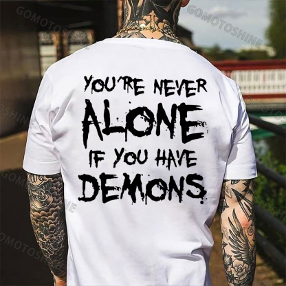 YOU'RE NEVER ALONE IF YOU HAVE DEMONS Black Print T-shirt Image - 7