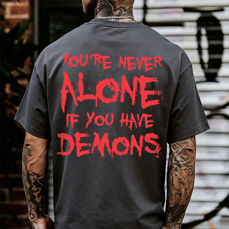 YOU'RE NEVER ALONE IF YOU HAVE DEMONS Black Print T-shirt Image - 9