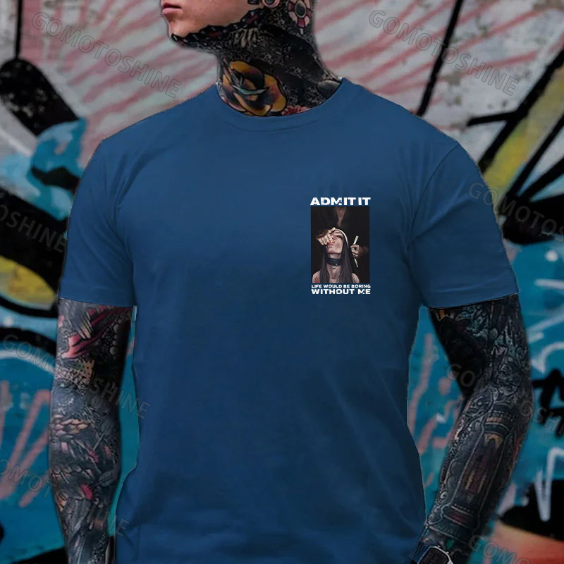 ADMIT IT LIFE WOULD BE BORING WITHOUT ME Suck Finger Nun Print Men's T-shirt Image - 10