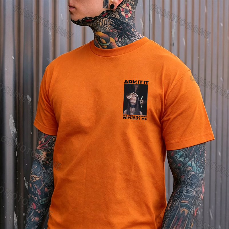 ADMIT IT LIFE WOULD BE BORING WITHOUT ME Suck Finger Nun Print Men's T-shirt Image - 12