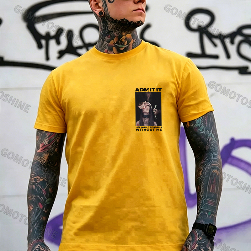 ADMIT IT LIFE WOULD BE BORING WITHOUT ME Suck Finger Nun Print Men's T-shirt Image - 13