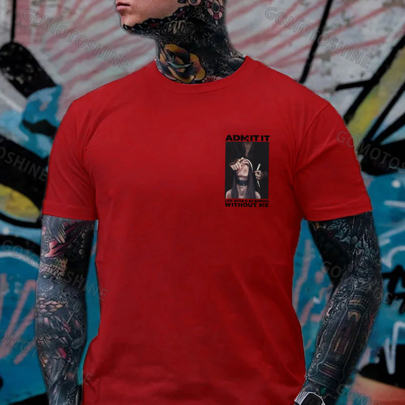 ADMIT IT LIFE WOULD BE BORING WITHOUT ME Suck Finger Nun Print Men's T-shirt Image - 17