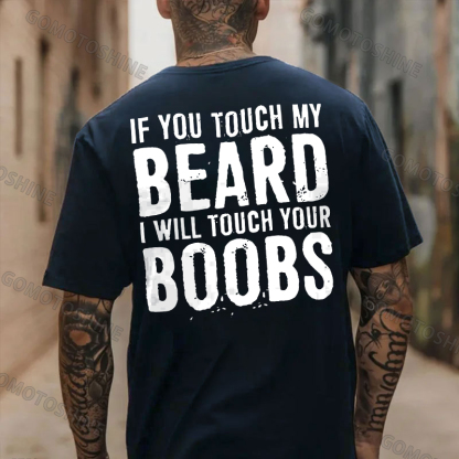 IF YOU TOUCH MY BEARD I WILL TOUCH YOUR BOOBS Black Print T-Shirt Image - 10