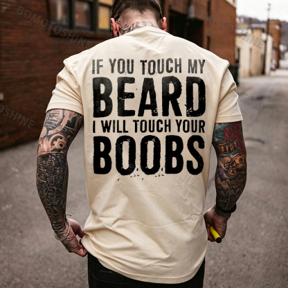 IF YOU TOUCH MY BEARD I WILL TOUCH YOUR BOOBS Black Print T-Shirt Image - 11