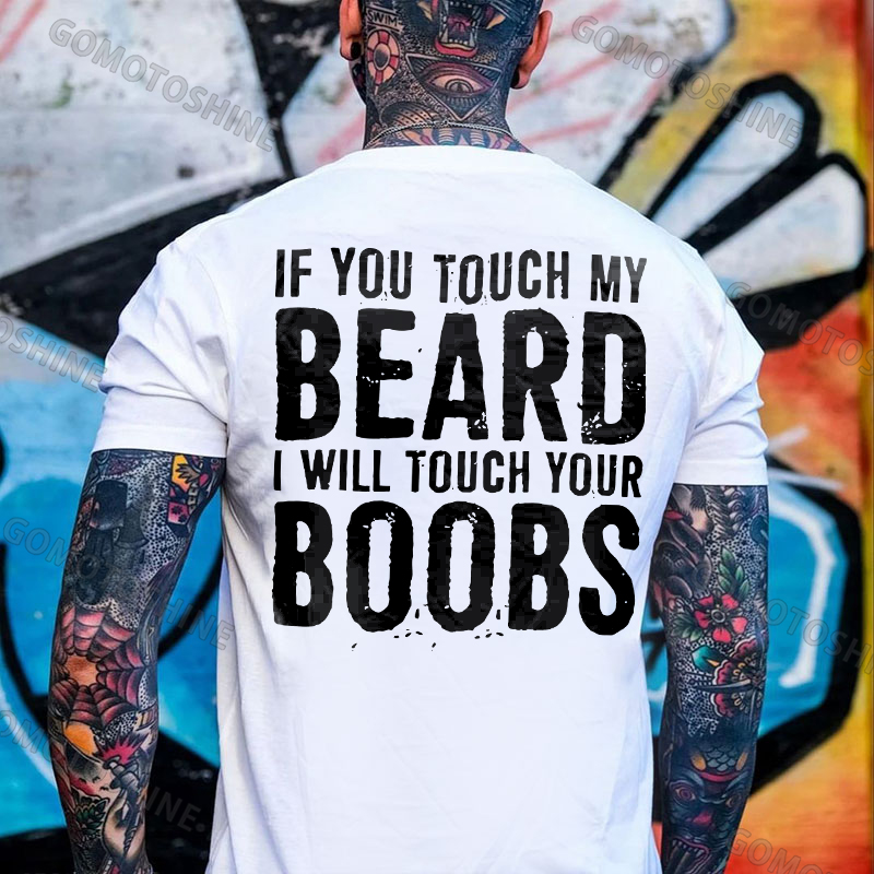 IF YOU TOUCH MY BEARD I WILL TOUCH YOUR BOOBS Black Print T-Shirt Image - 13