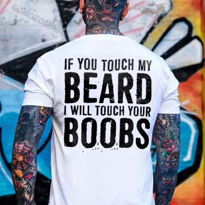 IF YOU TOUCH MY BEARD I WILL TOUCH YOUR BOOBS Black Print T-Shirt Image - 13