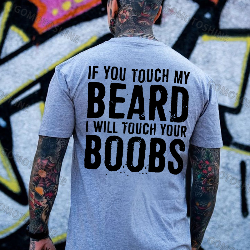 IF YOU TOUCH MY BEARD I WILL TOUCH YOUR BOOBS Black Print T-Shirt Image - 14
