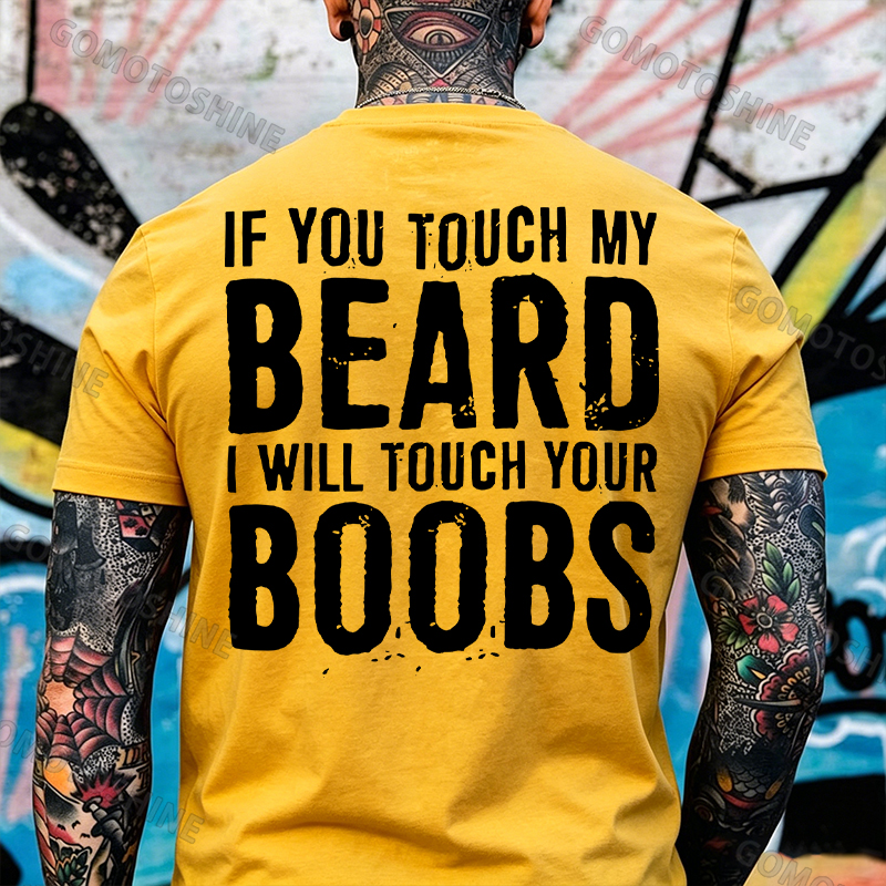 IF YOU TOUCH MY BEARD I WILL TOUCH YOUR BOOBS Black Print T-Shirt Image - 15