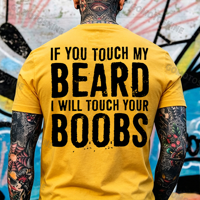 IF YOU TOUCH MY BEARD I WILL TOUCH YOUR BOOBS Black Print T-Shirt Image - 15
