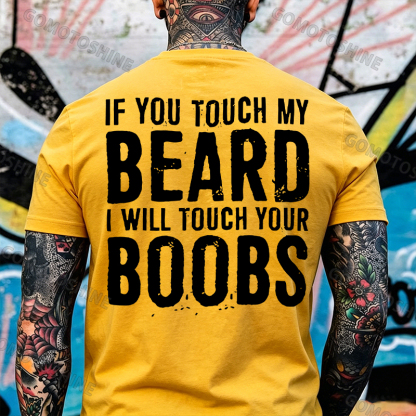 IF YOU TOUCH MY BEARD I WILL TOUCH YOUR BOOBS Black Print T-Shirt Image - 15