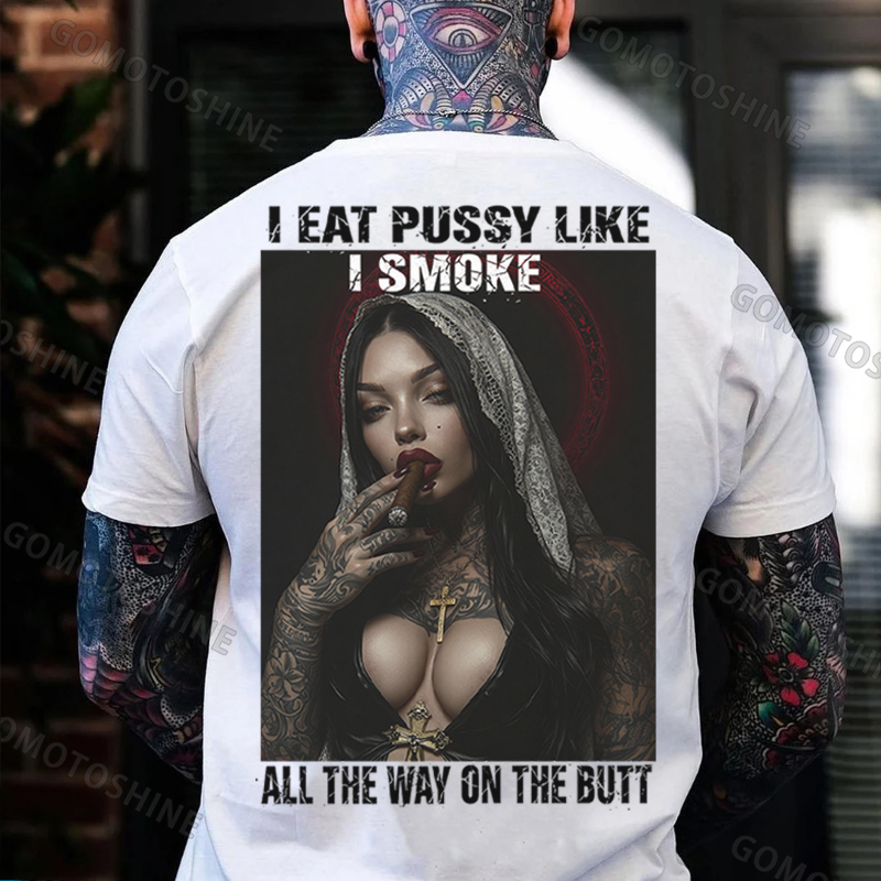 I EAT PUSSY LIKE I SMOKE ALL THE WAY ON THE BUTT Defiant Nun Print Men's T-shirt Image - 5