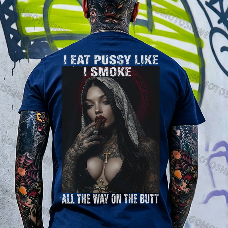I EAT PUSSY LIKE I SMOKE ALL THE WAY ON THE BUTT Defiant Nun Print Men's T-shirt Image - 7
