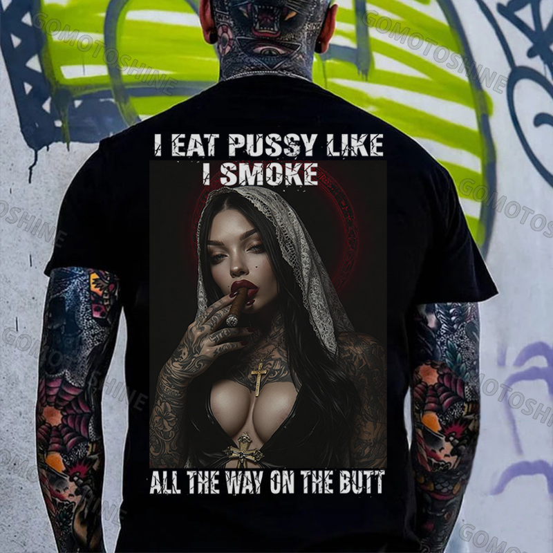 I EAT PUSSY LIKE I SMOKE ALL THE WAY ON THE BUTT Defiant Nun Print Men's T-shirt Image - 1