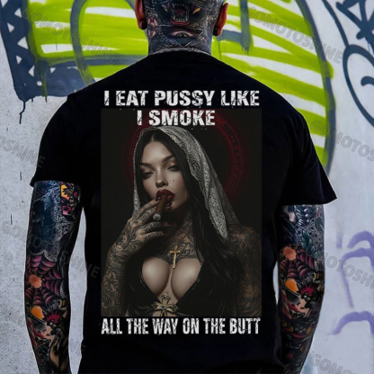 I EAT PUSSY LIKE I SMOKE ALL THE WAY ON THE BUTT Defiant Nun Print Men's T-shirt Image - 1