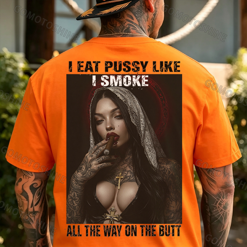 I EAT PUSSY LIKE I SMOKE ALL THE WAY ON THE BUTT Defiant Nun Print Men's T-shirt Image - 8
