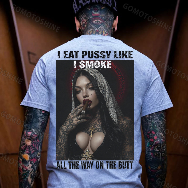 I EAT PUSSY LIKE I SMOKE ALL THE WAY ON THE BUTT Defiant Nun Print Men's T-shirt Image - 16