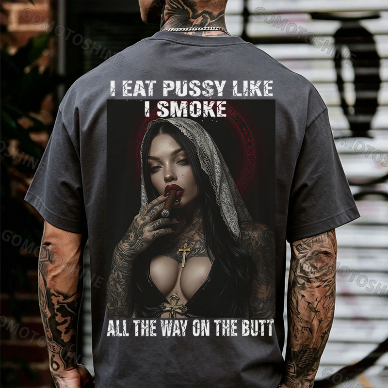 I EAT PUSSY LIKE I SMOKE ALL THE WAY ON THE BUTT Defiant Nun Print Men's T-shirt Image - 18
