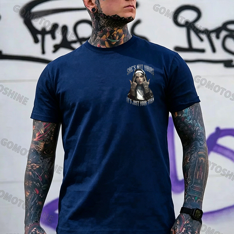 SHE'S NOT YOURS IT'S JUST YOUR TURN Dark Nun Print Men's T-shirt Image - 12