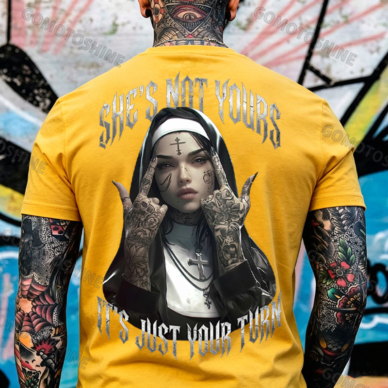 SHE'S NOT YOURS IT'S JUST YOUR TURN Dark Nun Print Men's T-shirt Image - 16