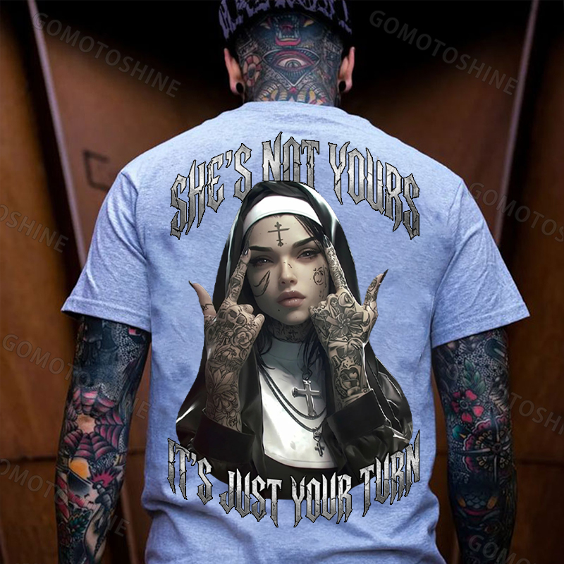 SHE'S NOT YOURS IT'S JUST YOUR TURN Dark Nun Print Men's T-shirt Image - 18