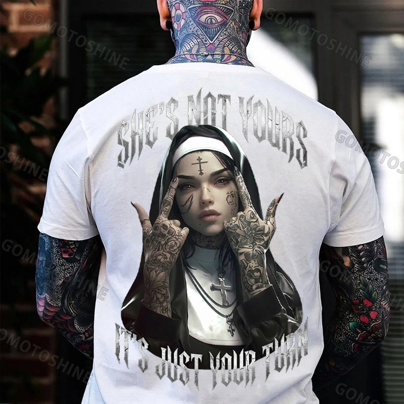 SHE'S NOT YOURS IT'S JUST YOUR TURN Dark Nun Print Men's T-shirt Image - 19