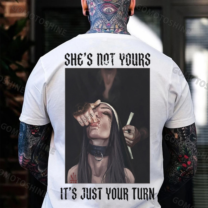 SHE'S NOT YOURS IT'S JUST YOUR TURN Dark Nun Print Men's T-shirt Image - 19