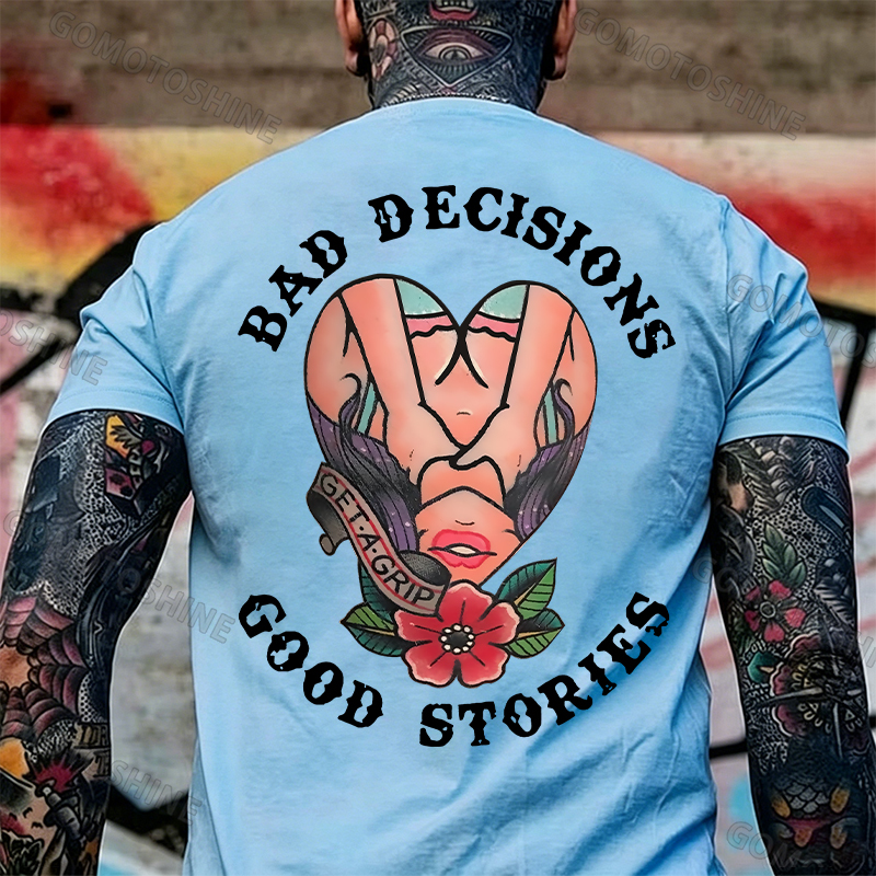 BAD DECISIONS GOOD STORIES GET A GRIP Sexy Lady With Flower Print Men's T-shirt Image - 11