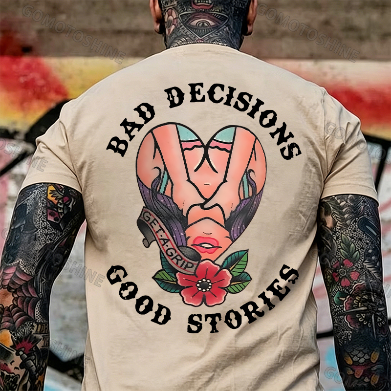 BAD DECISIONS GOOD STORIES GET A GRIP Sexy Lady With Flower Print Men's T-shirt Image - 13