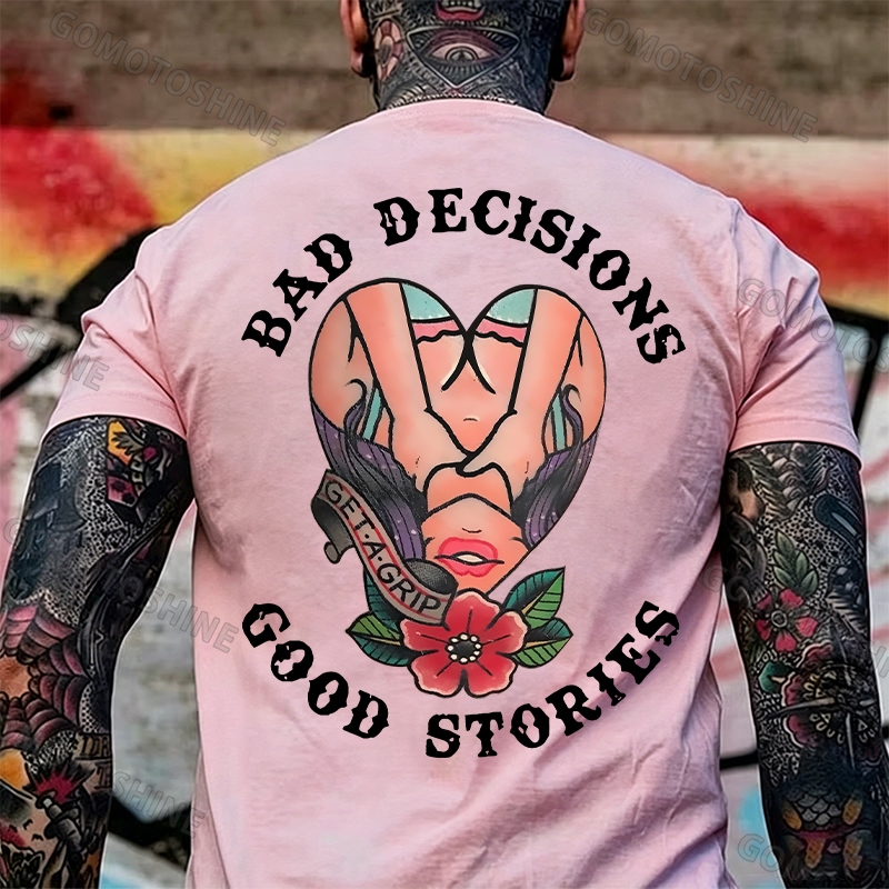 BAD DECISIONS GOOD STORIES GET A GRIP Sexy Lady With Flower Print Men's T-shirt Image - 15