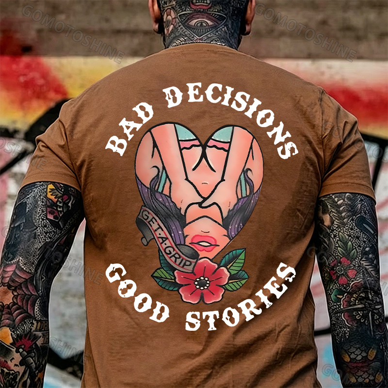 BAD DECISIONS GOOD STORIES GET A GRIP Sexy Lady With Flower Print Men's T-shirt Image - 16