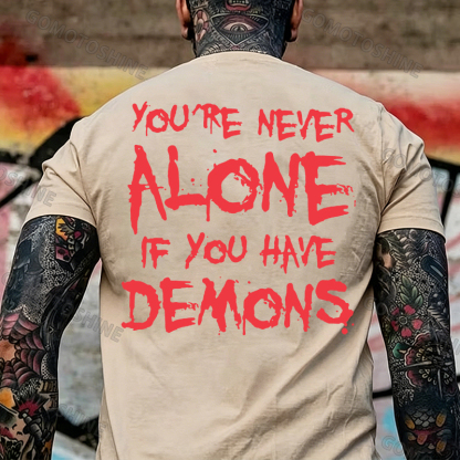 YOU'RE NEVER ALONE IF YOU HAVE DEMONS Black Print T-shirt Image - 27