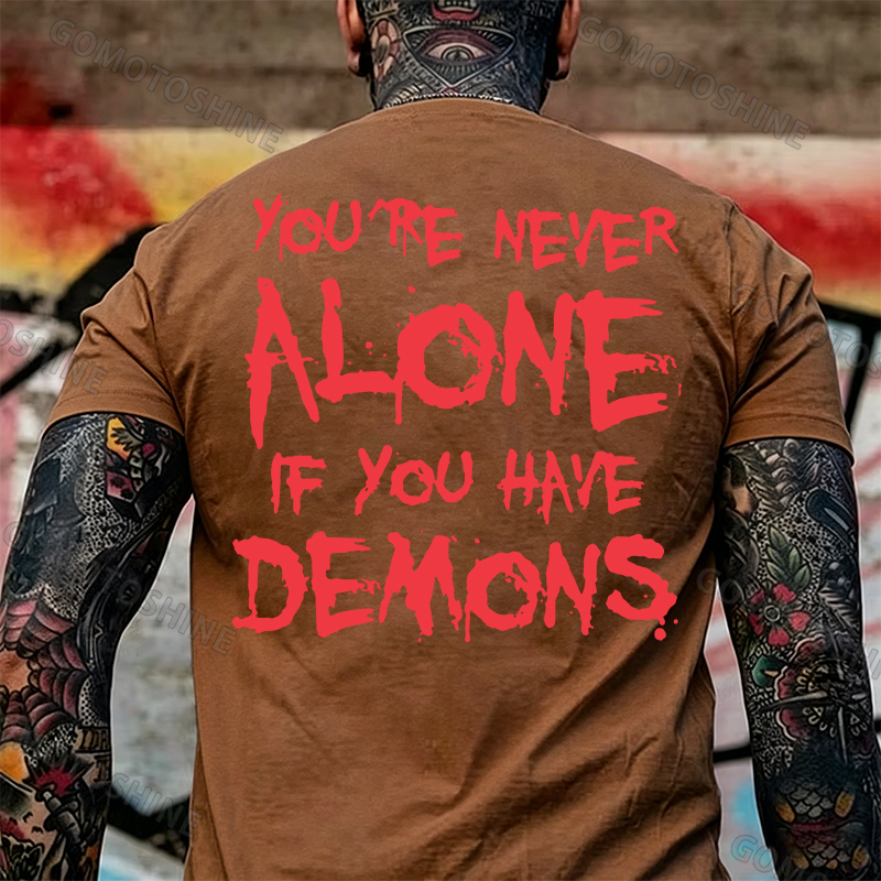 YOU'RE NEVER ALONE IF YOU HAVE DEMONS Black Print T-shirt Image - 29