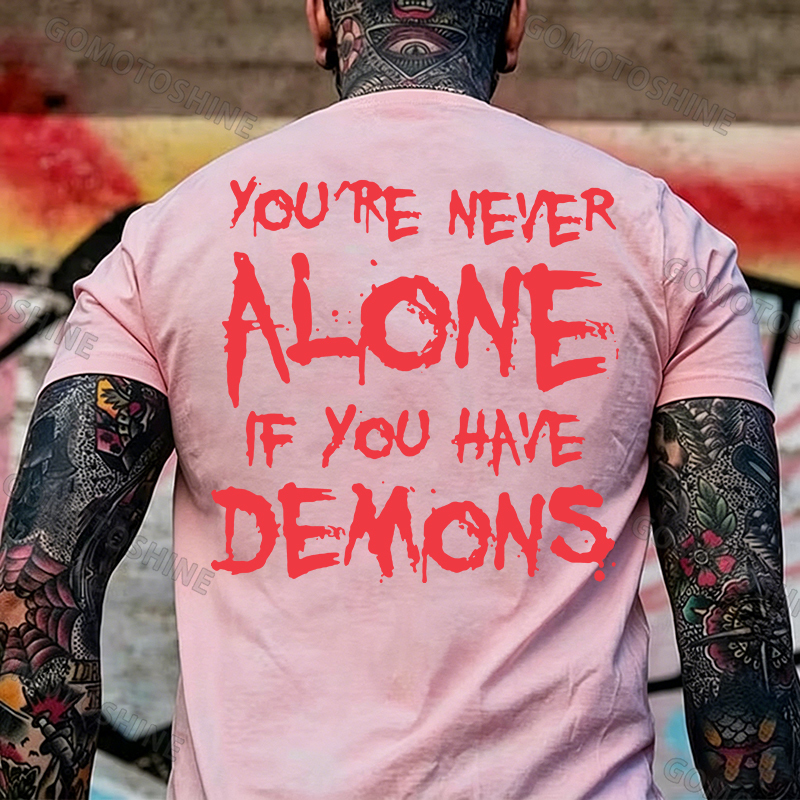 YOU'RE NEVER ALONE IF YOU HAVE DEMONS Black Print T-shirt Image - 33
