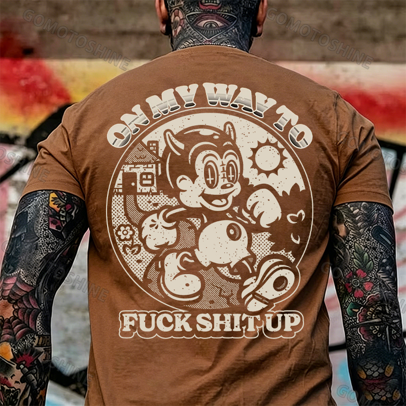 ON MY WAY TO F*CK SHIT UP Black Print T-Shirt Image - 14