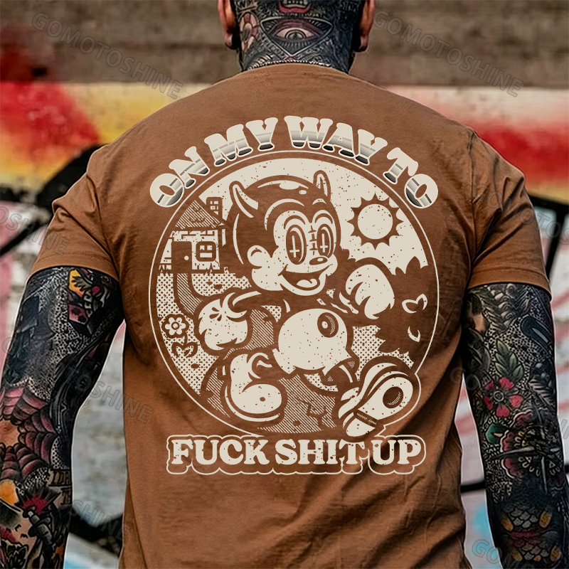 ON MY WAY TO F*CK SHIT UP Black Print T-Shirt Image - 14