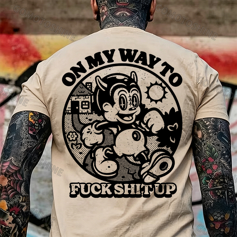 ON MY WAY TO F*CK SHIT UP Black Print T-Shirt Image - 13