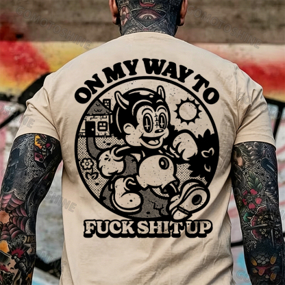ON MY WAY TO F*CK SHIT UP Black Print T-Shirt Image - 13