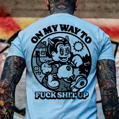 ON MY WAY TO F*CK SHIT UP Black Print T-Shirt Image - 16