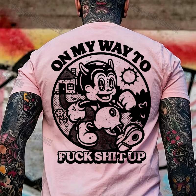 ON MY WAY TO F*CK SHIT UP Black Print T-Shirt Image - 17
