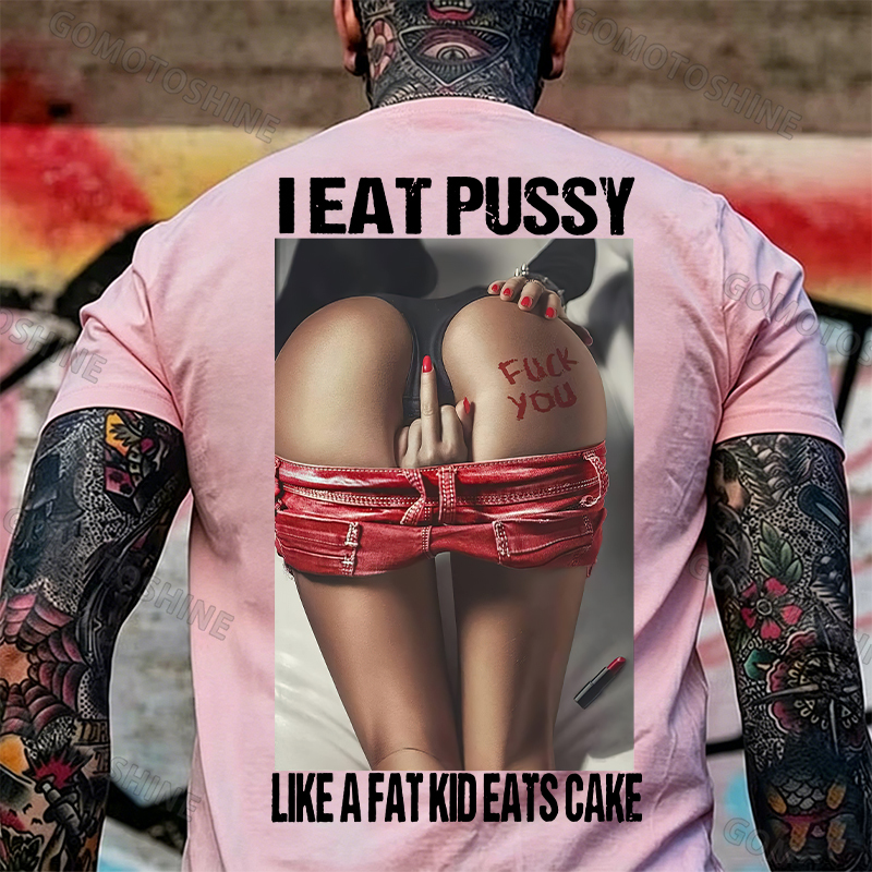 I EAT PUSSY LIKE A FAT KID EATS CAKE Defiant Sexy Woman Print Men's T-shirt Image - 12