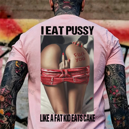 I EAT PUSSY LIKE A FAT KID EATS CAKE Defiant Sexy Woman Print Men's T-shirt Image - 12