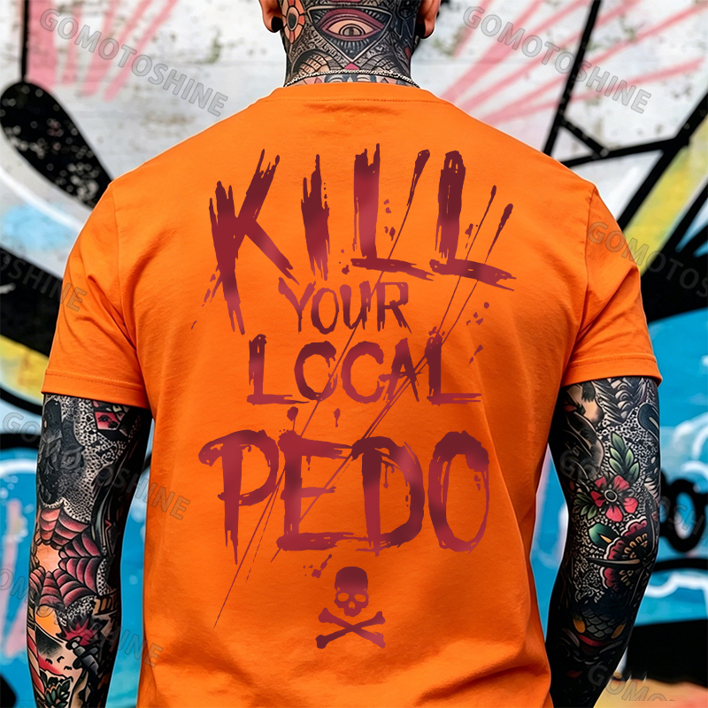 KILL YOUR LOCAL PEDO Red Letter White Print T-shirt Image - 22