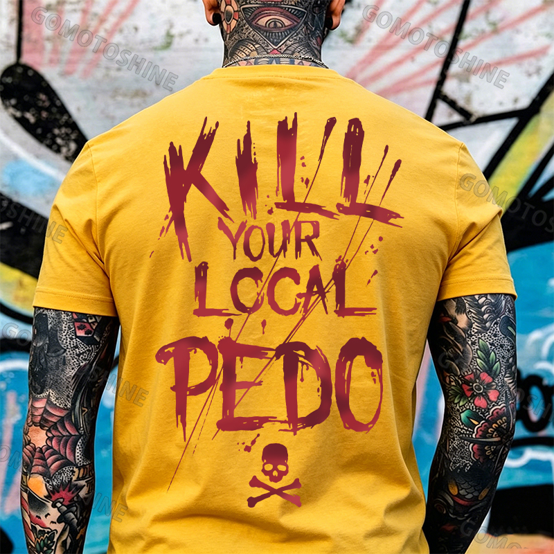 KILL YOUR LOCAL PEDO Red Letter White Print T-shirt Image - 27