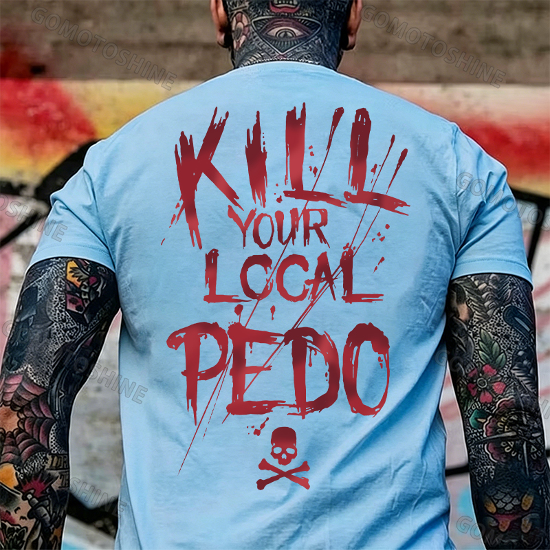 KILL YOUR LOCAL PEDO Red Letter White Print T-shirt Image - 28